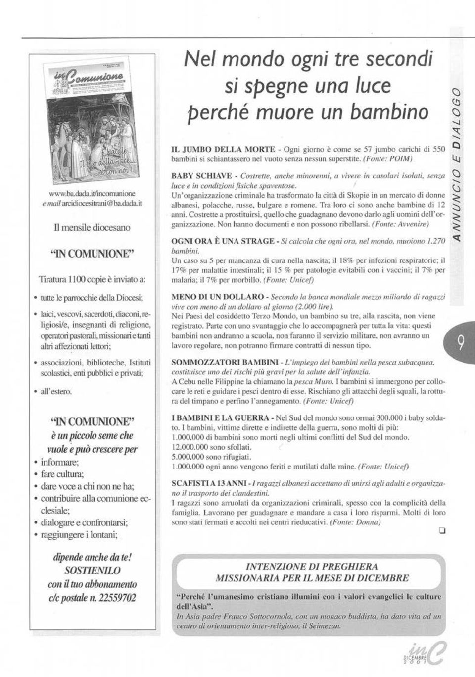 segnanti di religione, operat01i pastorali, mission<ui e tanti altri affezionati lettori; associazioni, biblioteche, Istituti scolastici, enti pubblici e privati; all'estero.