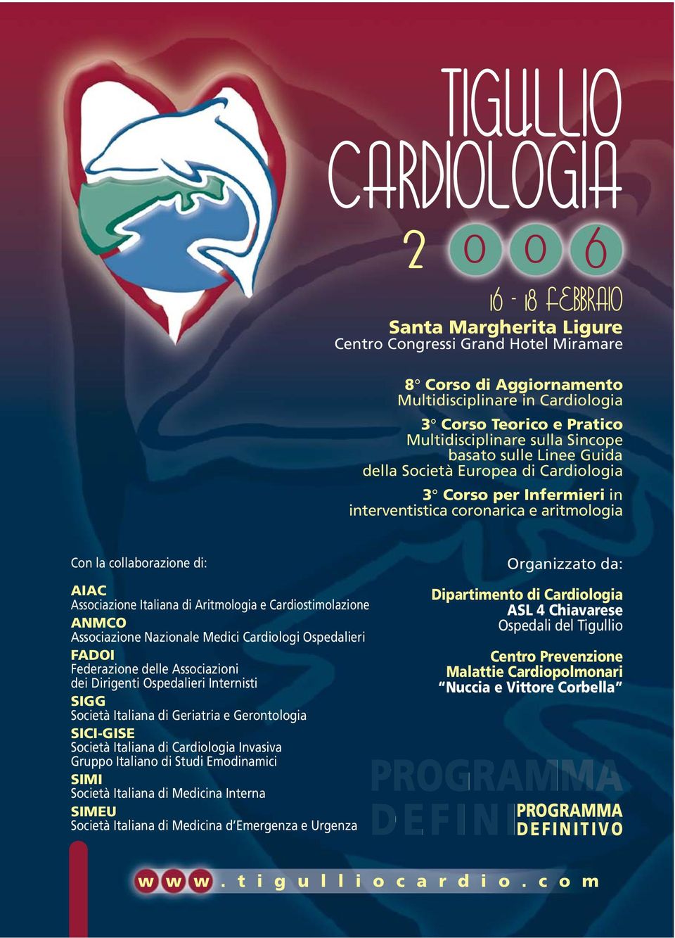 Associazioni dei Dirigenti Ospedalieri Internisti SIGG Società Italiana di Geriatria e Gerontologia SICI-GISE Società Italiana di Cardiologia Invasiva Gruppo Italiano di Studi Emodinamici SIMI