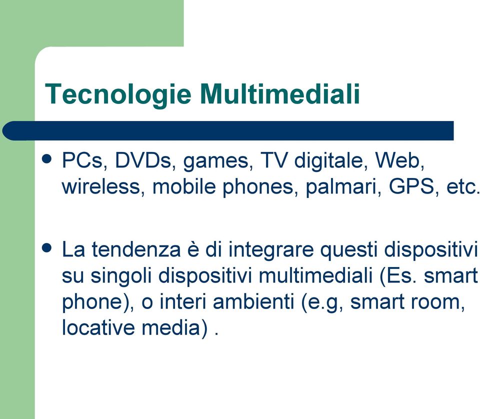 La tendenza è di integrare questi dispositivi su singoli