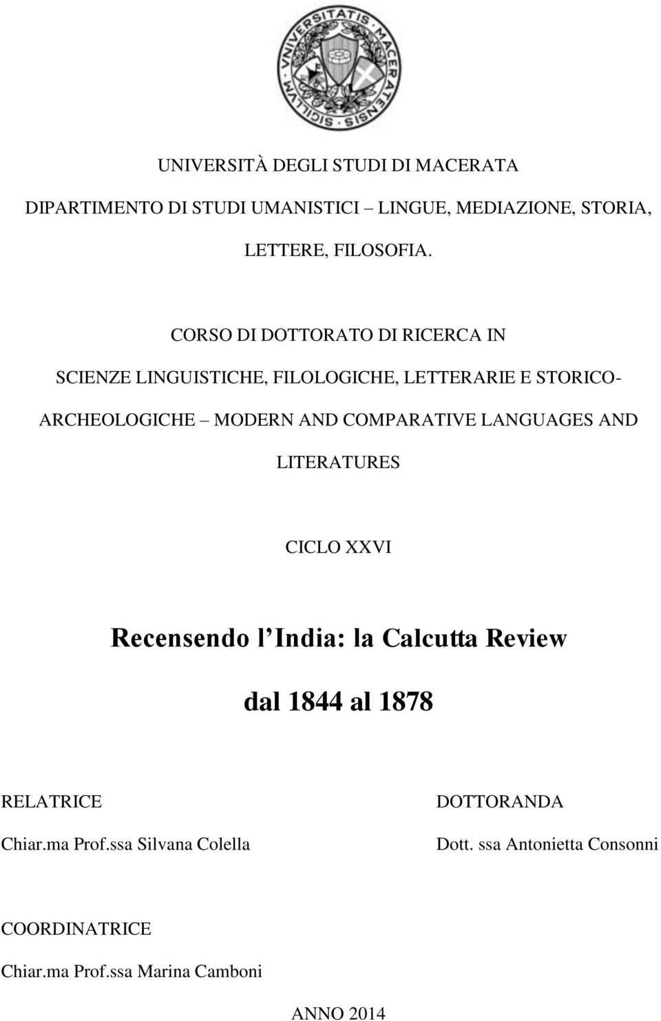 COMPARATIVE LANGUAGES AND LITERATURES CICLO XXVI Recensendo l India: la Calcutta Review dal 1844 al 1878 RELATRICE