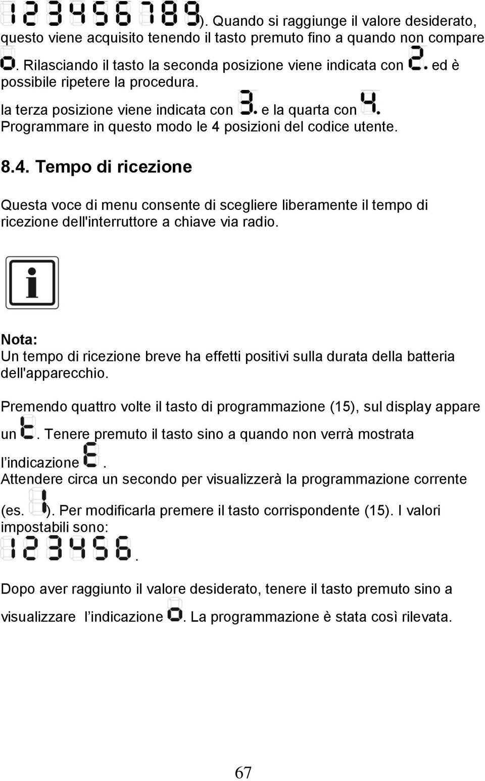 la terza posizione viene indicata con e la quarta con Programmare in questo modo le 4 