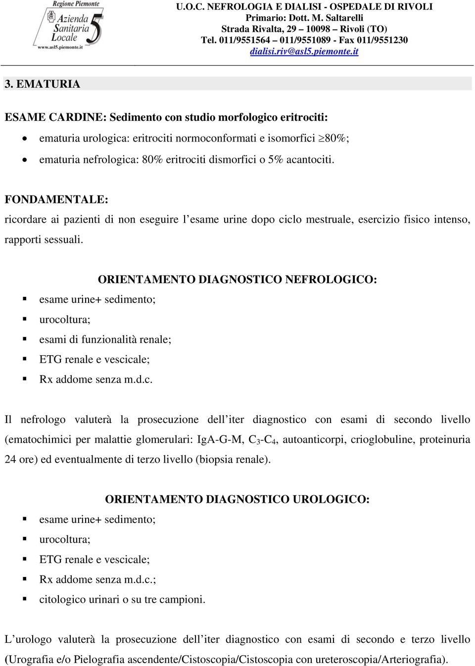 ORIENTAMENTO DIAGNOSTICO NEFROLOGICO: esame urine+ sedimento; uroco