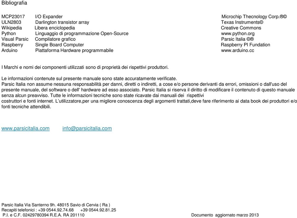 org Visual Parsic Compilatore grafico Parsic Italia Raspberry Single Board Computer Raspberry PI Fundation Arduino Piattaforma Hardware programmabile www.arduino.