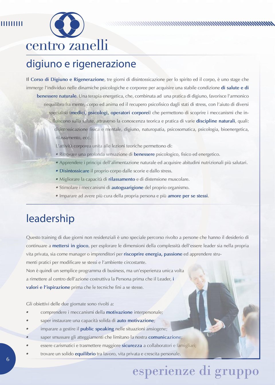 Una terapia energetica, che, combinata ad una pratica di digiuno, favorisce l armonico riequilibro fra mente, corpo ed anima ed il recupero psicofisico dagli stati di stress, con l aiuto di diversi