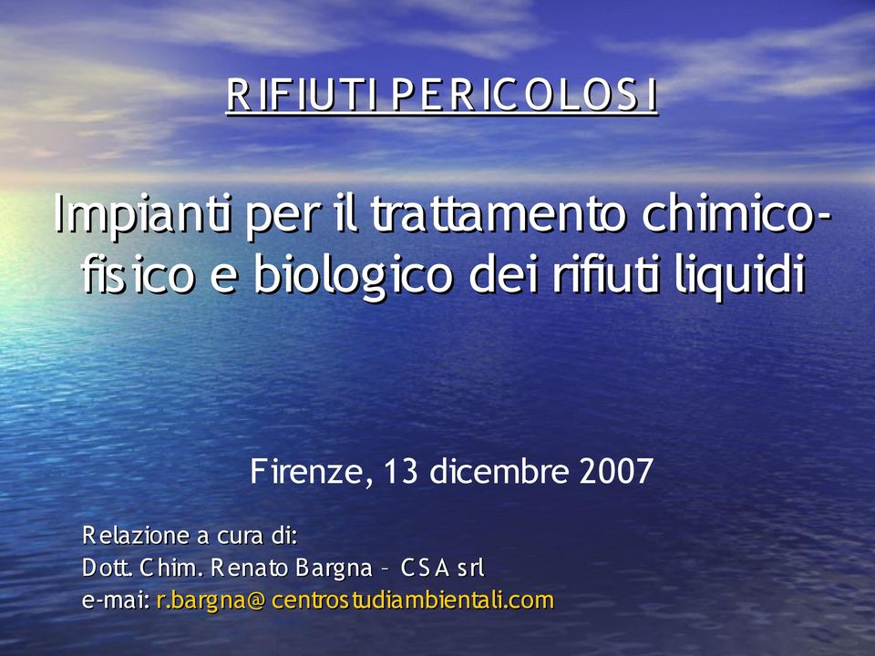 13 dicembre 2007 R elazione a cura di: Dott. Chim.