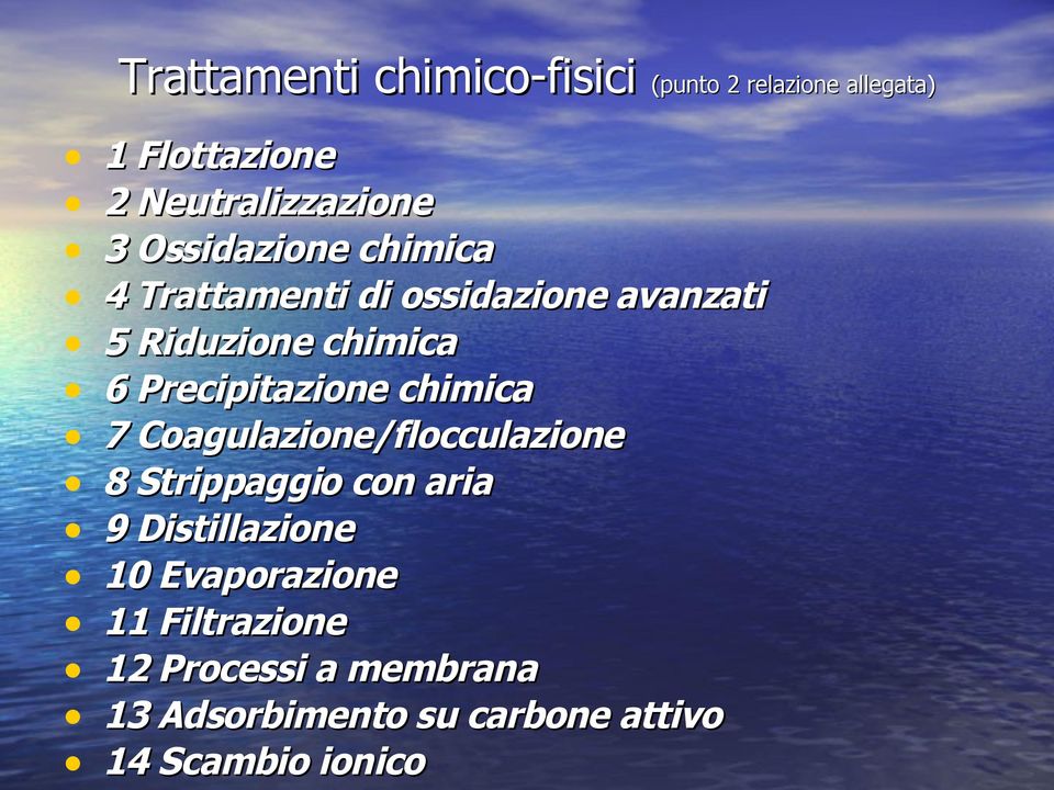 Precipitazione chimica 7 Coagulazione/flocculazione 8 Strippaggio con aria 9 Distillazione