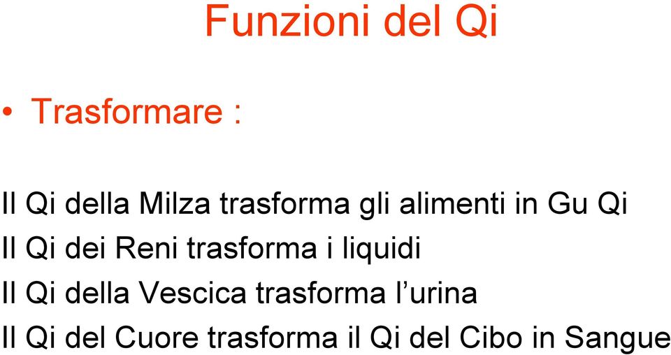 trasforma i liquidi Il Qi della Vescica trasforma