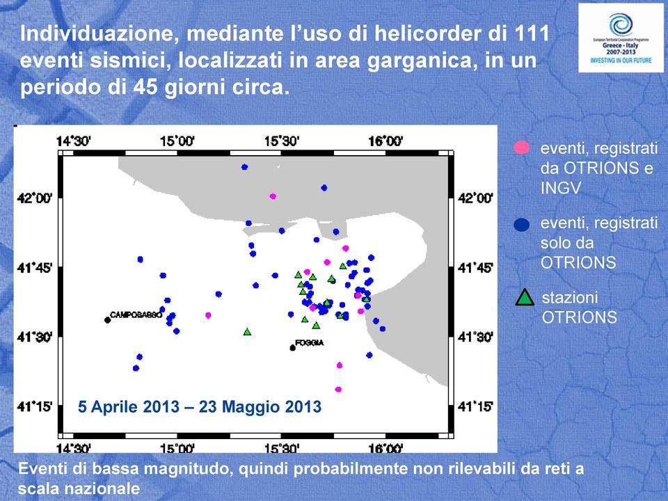 eventi, registrati da OTRIONS e INGV eventi, registrati solo da OTRIONS stazioni