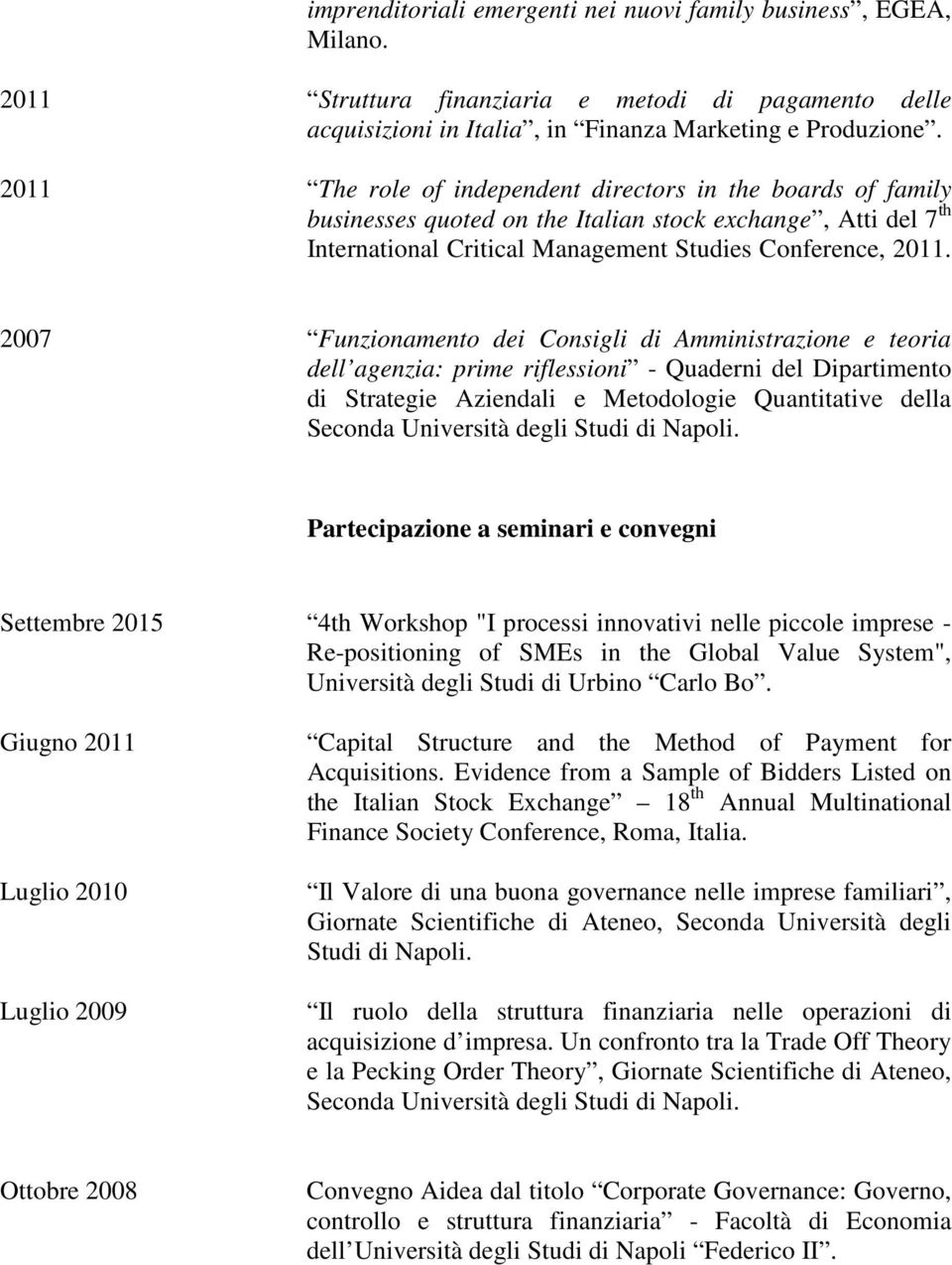 2007 Funzionamento dei Consigli di Amministrazione e teoria dell agenzia: prime riflessioni - Quaderni del Dipartimento di Strategie Aziendali e Metodologie Quantitative della Seconda Università