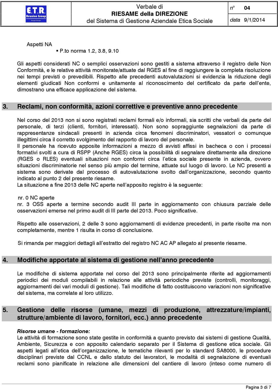 completa risoluzione nei tempi previsti o prevedibili.