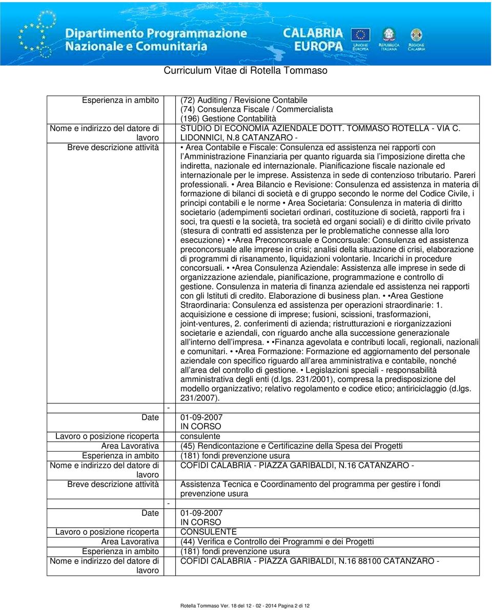 Pianificazione fiscale nazionale ed internazionale per le imprese. Assistenza in sede di contenzioso tributario. Pareri professionali.