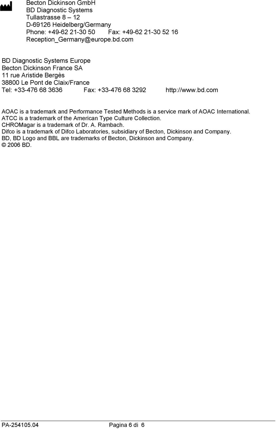 com AOAC is a trademark and Performance Tested Methods is a service mark of AOAC International. ATCC is a trademark of the American Type Culture Collection.