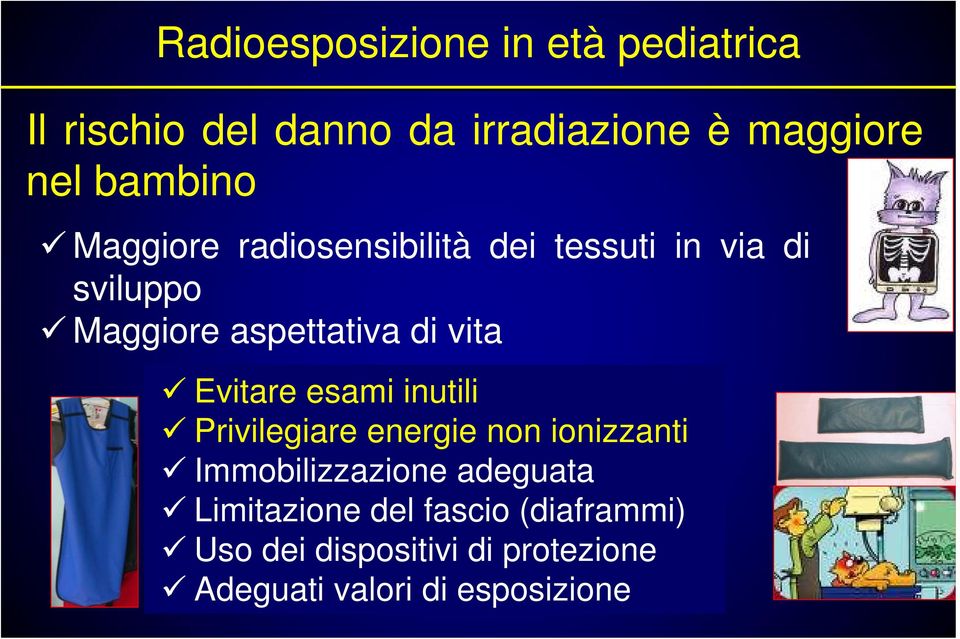 vita Evitare esami inutili Privilegiare energie non ionizzanti Immobilizzazione adeguata