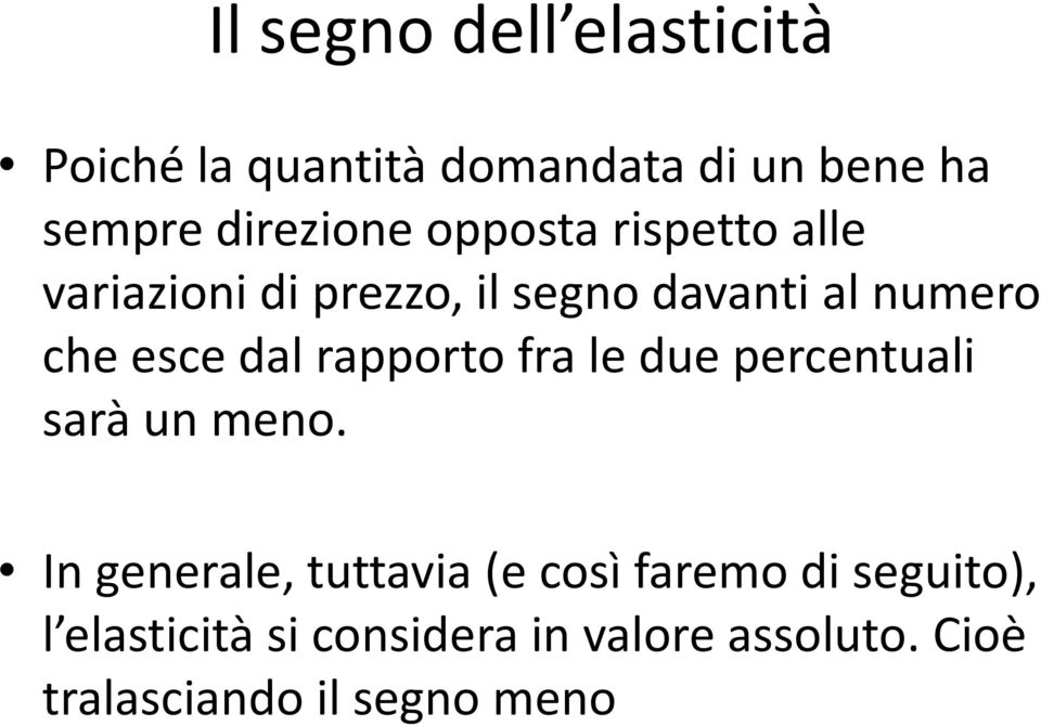 rapporto fra le due percentuali sarà un meno.