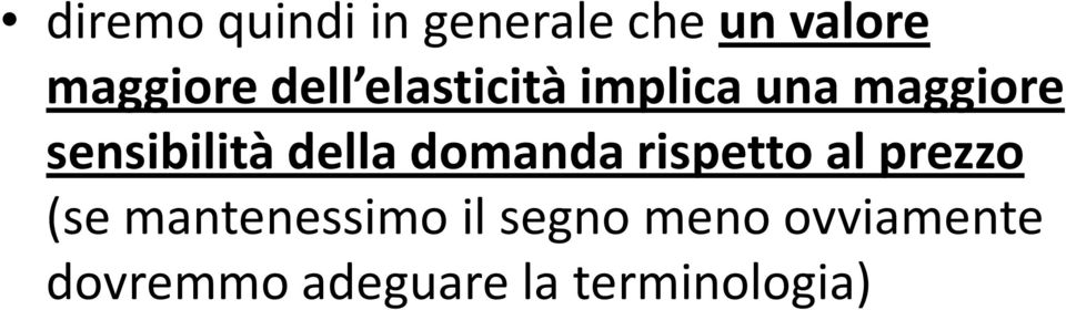 della domanda rispetto al prezzo (se mantenessimo