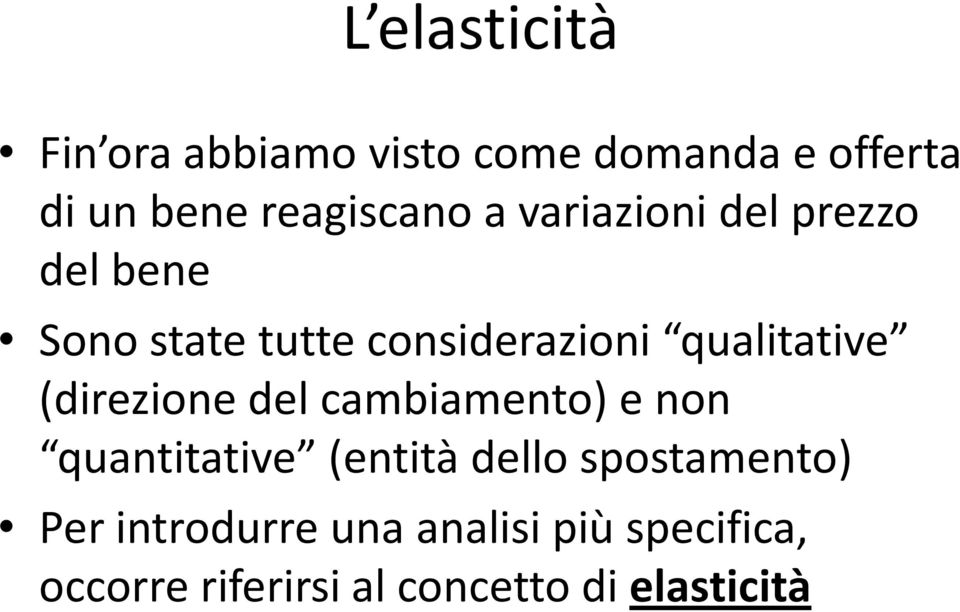 qualitative (direzione del cambiamento) e non quantitative (entità dello