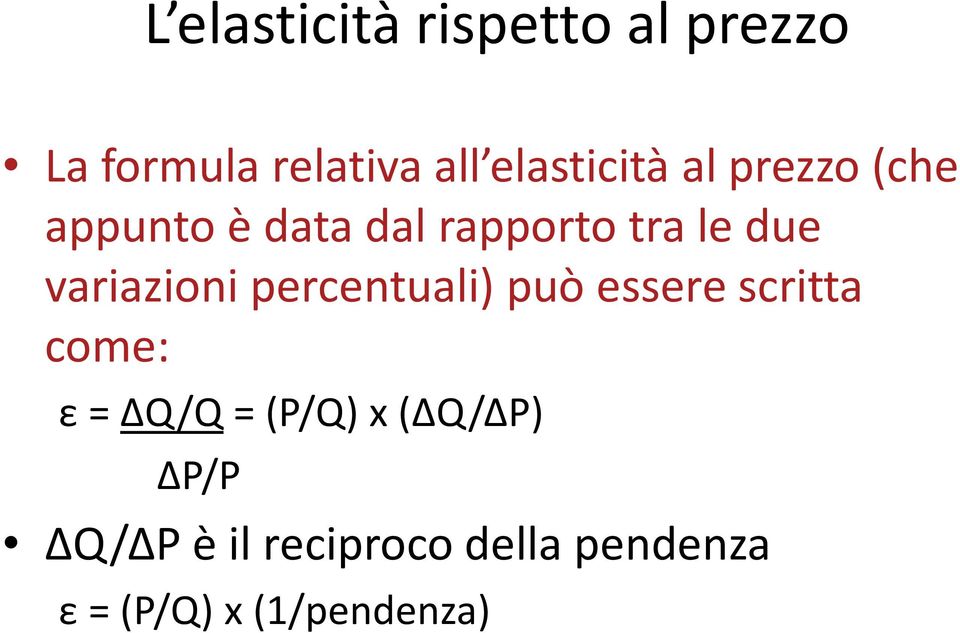 variazioni percentuali) può essere scritta come: ε = ΔQ/Q = (P/Q)