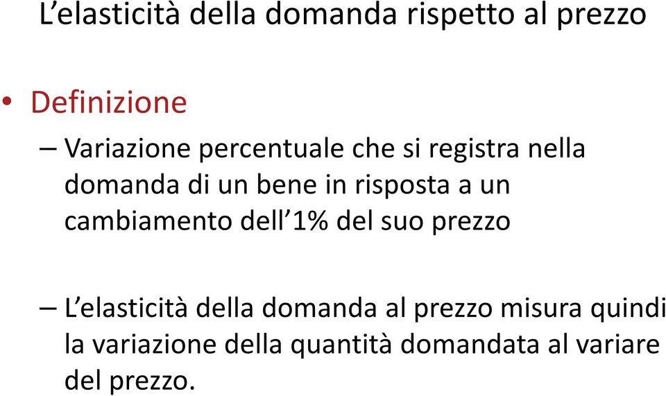 cambiamento dell 1% del suo prezzo L elasticità della domanda al prezzo