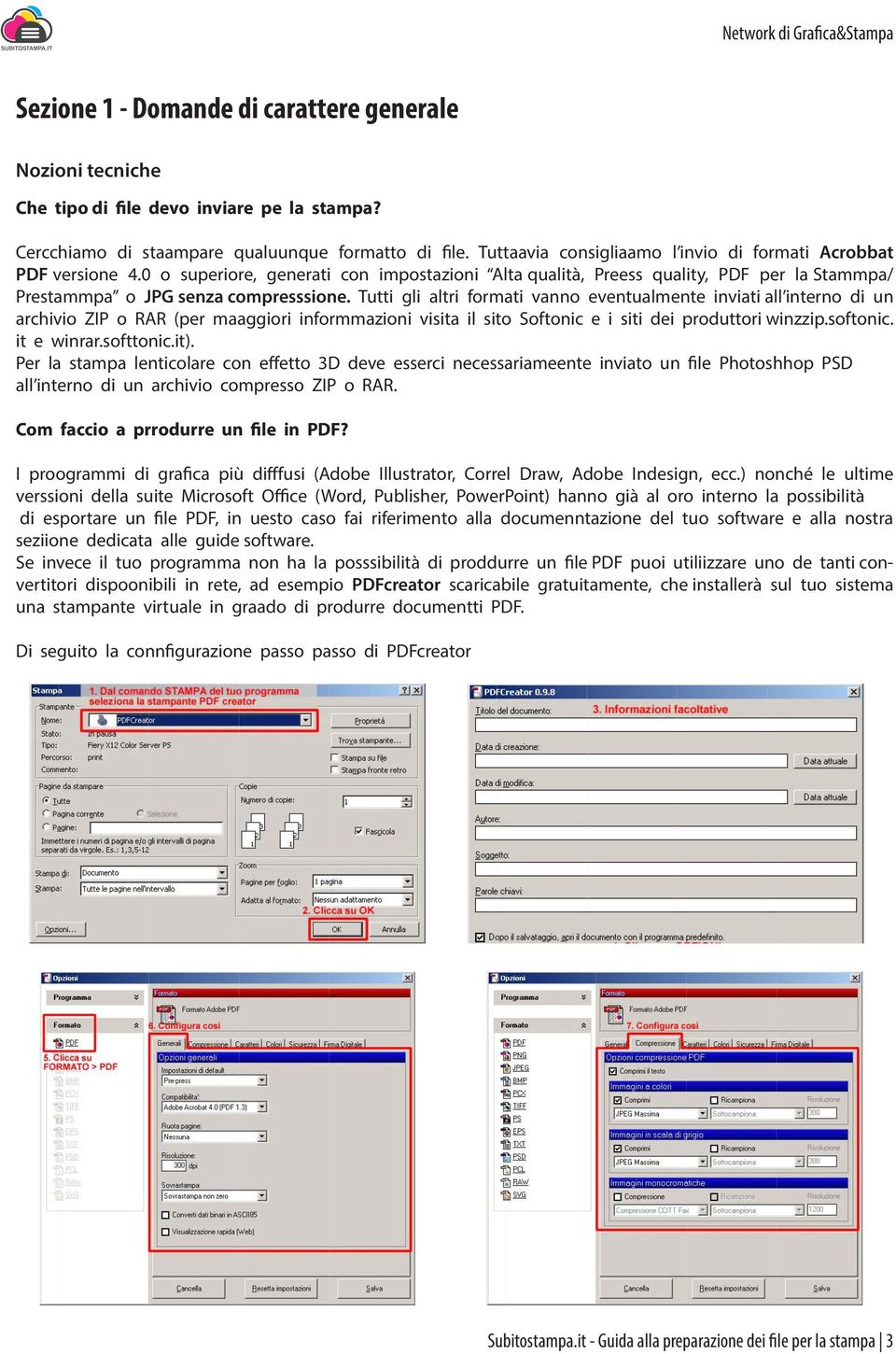 Tutti gli altri formati vanno eventualmente inviati all interno di un archivio ZIP o RAR (per maaggiori informmazioni visita il sito Softonic e i siti dei produttori winzzip.softonic. it e winrar.