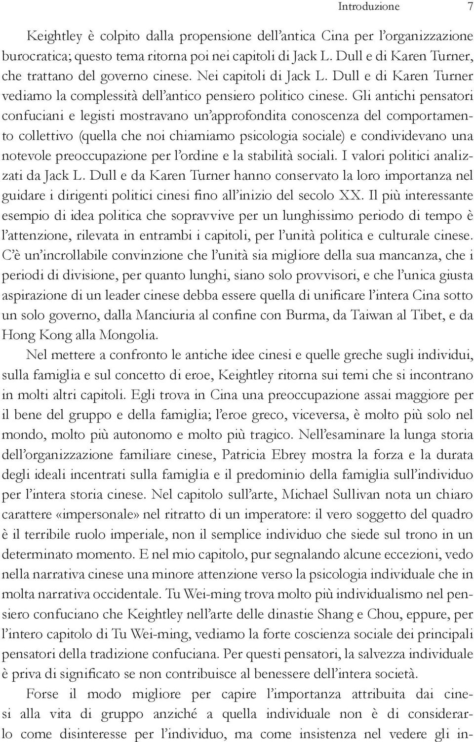 Gli antichi pensatori confuciani e legisti mostravano un ap profondita conoscenza del comportamento collettivo (quella che noi chia miamo psicologia sociale) e condividevano una notevole preoccupazio