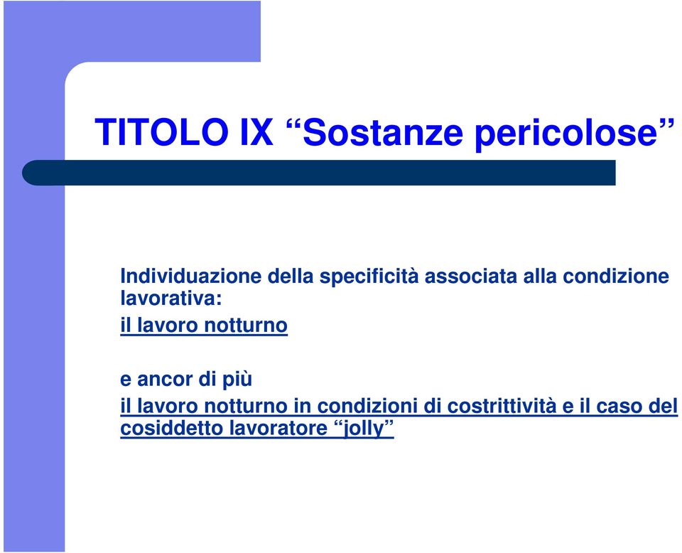 ancor di più il lavoro notturno in condizioni di