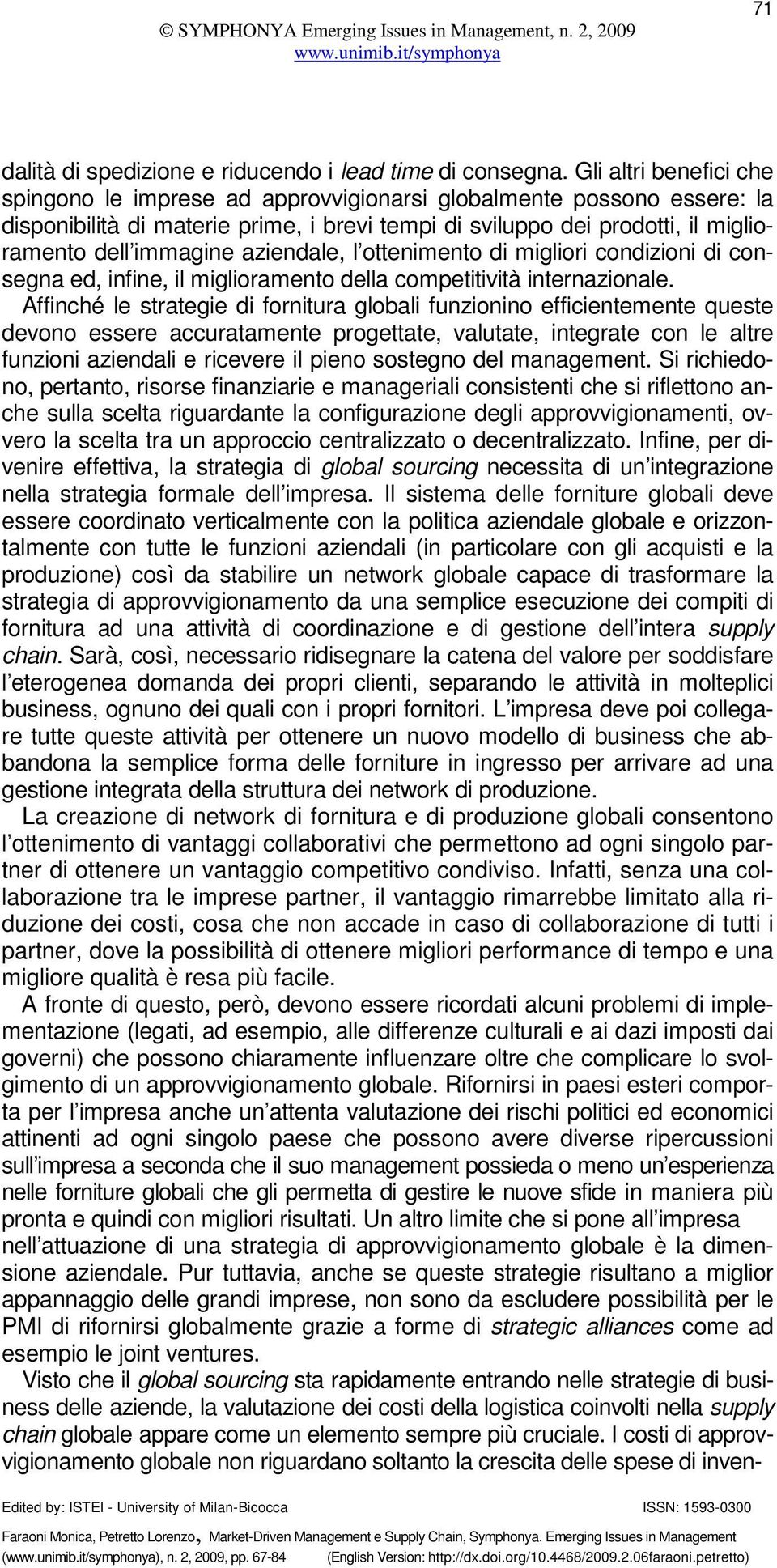 aziendale, l ottenimento di migliori condizioni di consegna ed, infine, il miglioramento della competitività internazionale.