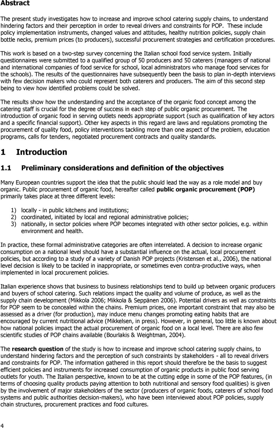 strategies and certification procedures. This work is based on a two-step survey concerning the Italian school food service system.