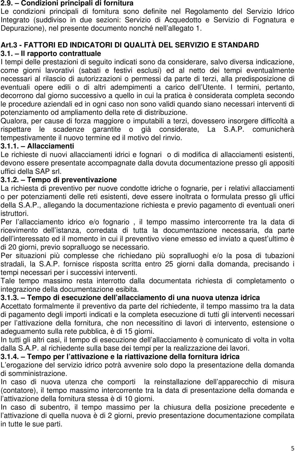 Art.3 - FATTORI ED INDICATORI DI QUALITÀ DEL SERVIZIO E STANDARD 3.1.