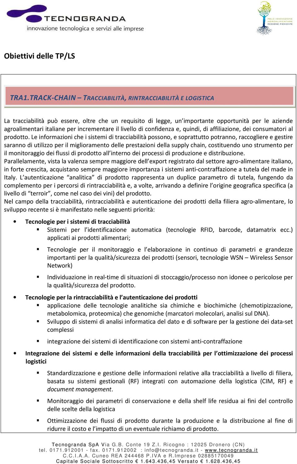 il livello di confidenza e, quindi, di affiliazione, dei consumatori al prodotto.