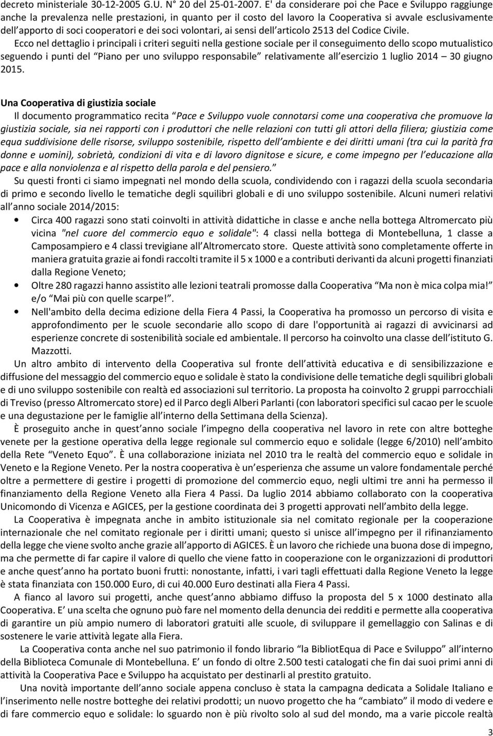 dei soci volontari, ai sensi dell articolo 2513 del Codice Civile.