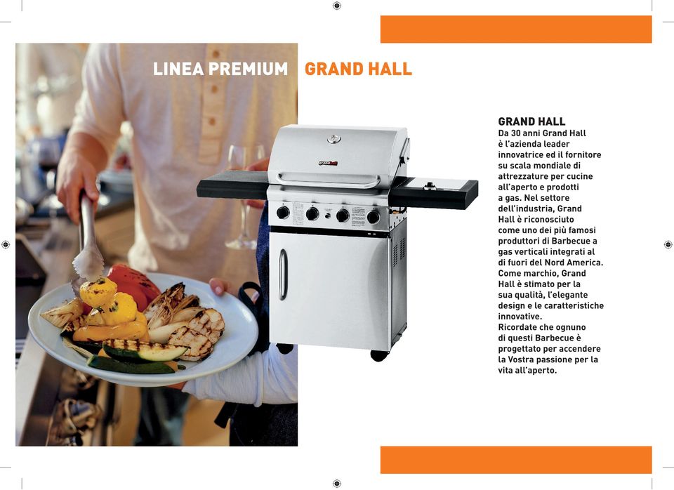 Nel settore dell industria, Grand Hall è riconosciuto come uno dei più famosi produttori di Barbecue a gas verticali integrati al di