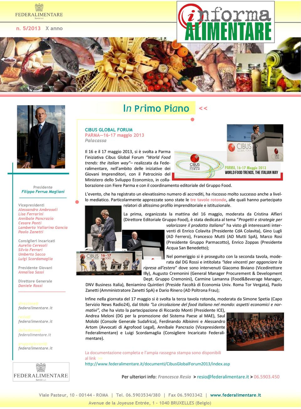 Rossi direzione@ resio@ delledonne@ Il 16 e il 17 maggio 2013, si è svolta a Parma l iniziativa Cibus Global Forum World Food trends: the italian way realizzata da Federalimentare, nell ambito delle