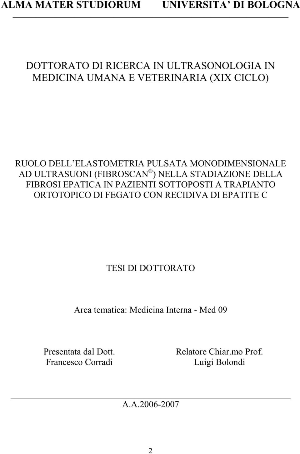 EPATICA IN PAZIENTI SOTTOPOSTI A TRAPIANTO ORTOTOPICO DI FEGATO CON RECIDIVA DI EPATITE C TESI DI DOTTORATO Area