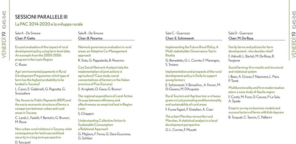 Russo Agri-environmental payments in Rural Development Programme: which type of farm has the highest probability to be funded in Tuscany? L. Casini, E. Gabbrielli, G. Pagnotta, G.