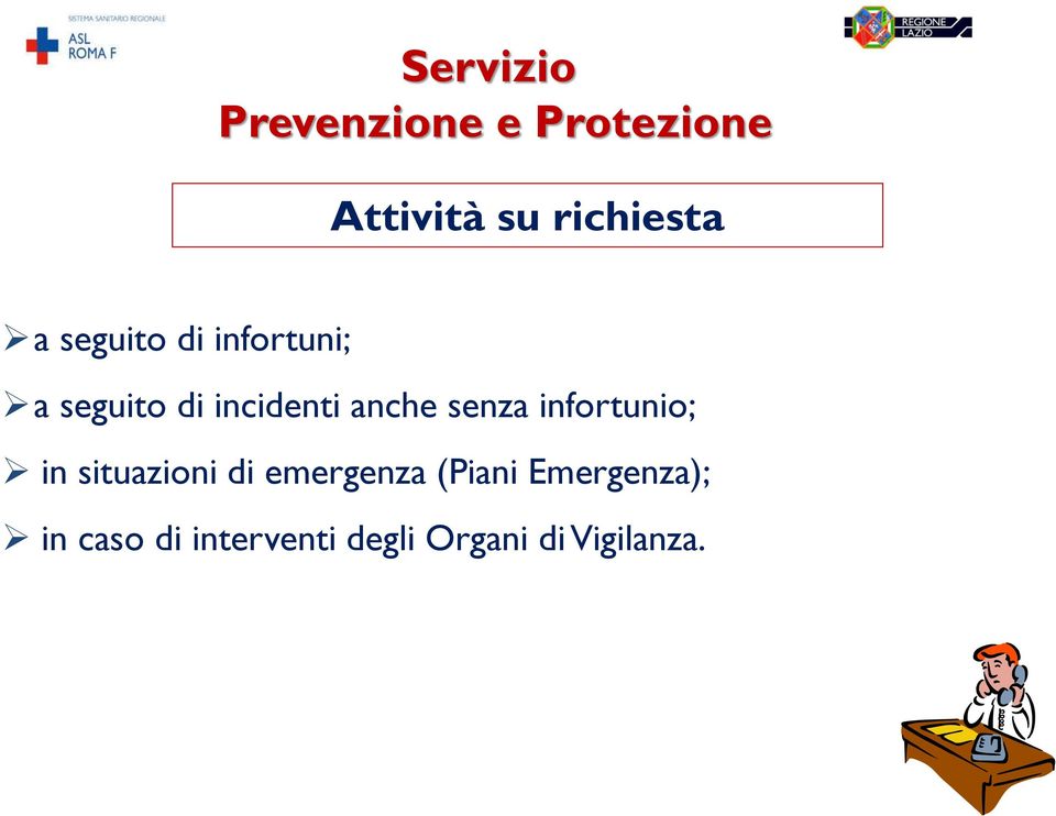 senza infortunio; in situazioni di emergenza (Piani