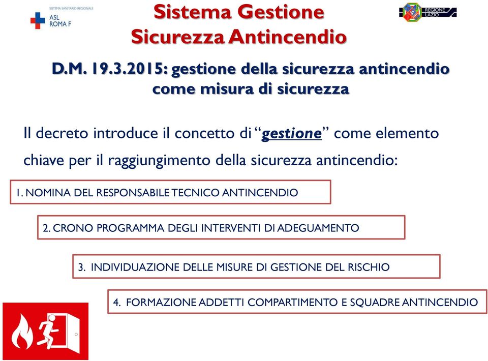 gestione come elemento chiave per il raggiungimento della sicurezza antincendio: 1.