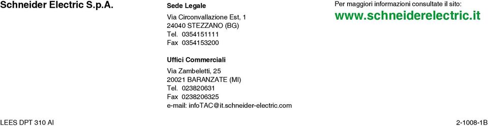 0354151111 Fax 0354153200 Uffici Commerciali Via Zambeletti, 25 20021 BARANZATE (MI)