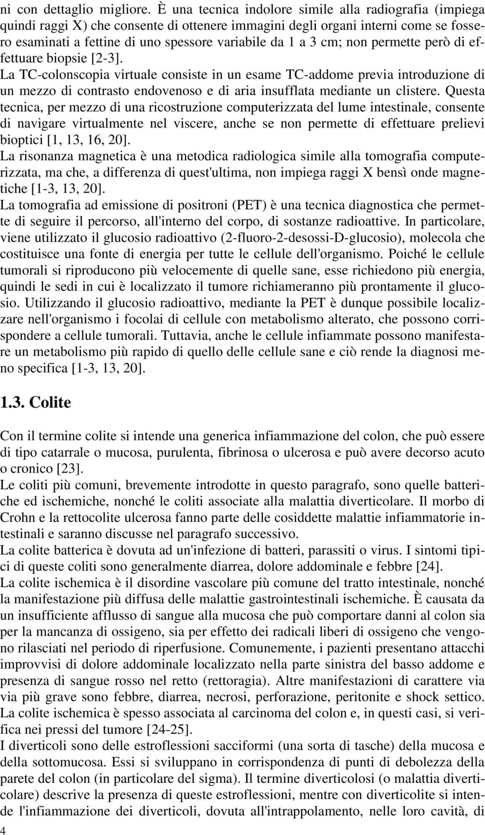 cm; non permette però di effettuare biopsie [2-3].