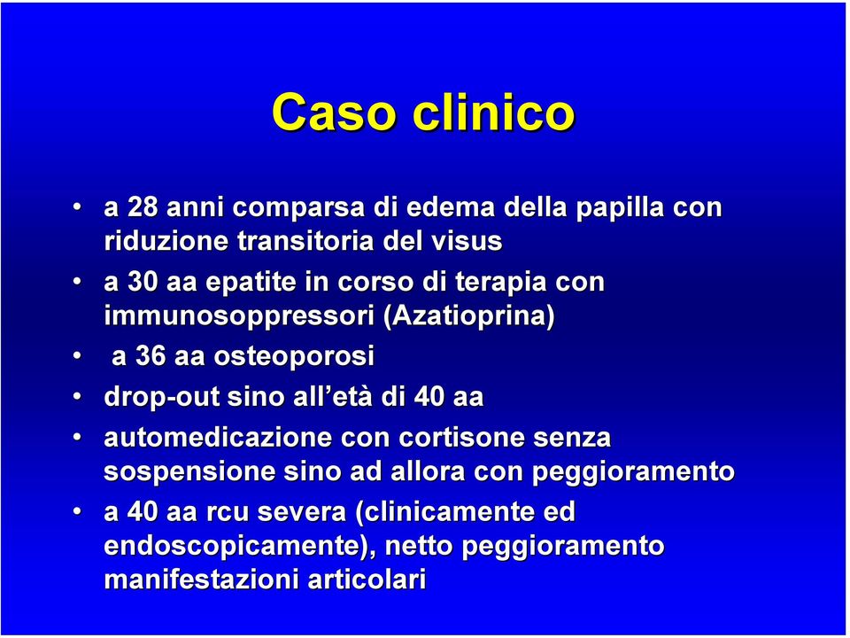 sino all età di 40 aa automedicazione con cortisone senza sospensione sino ad allora con