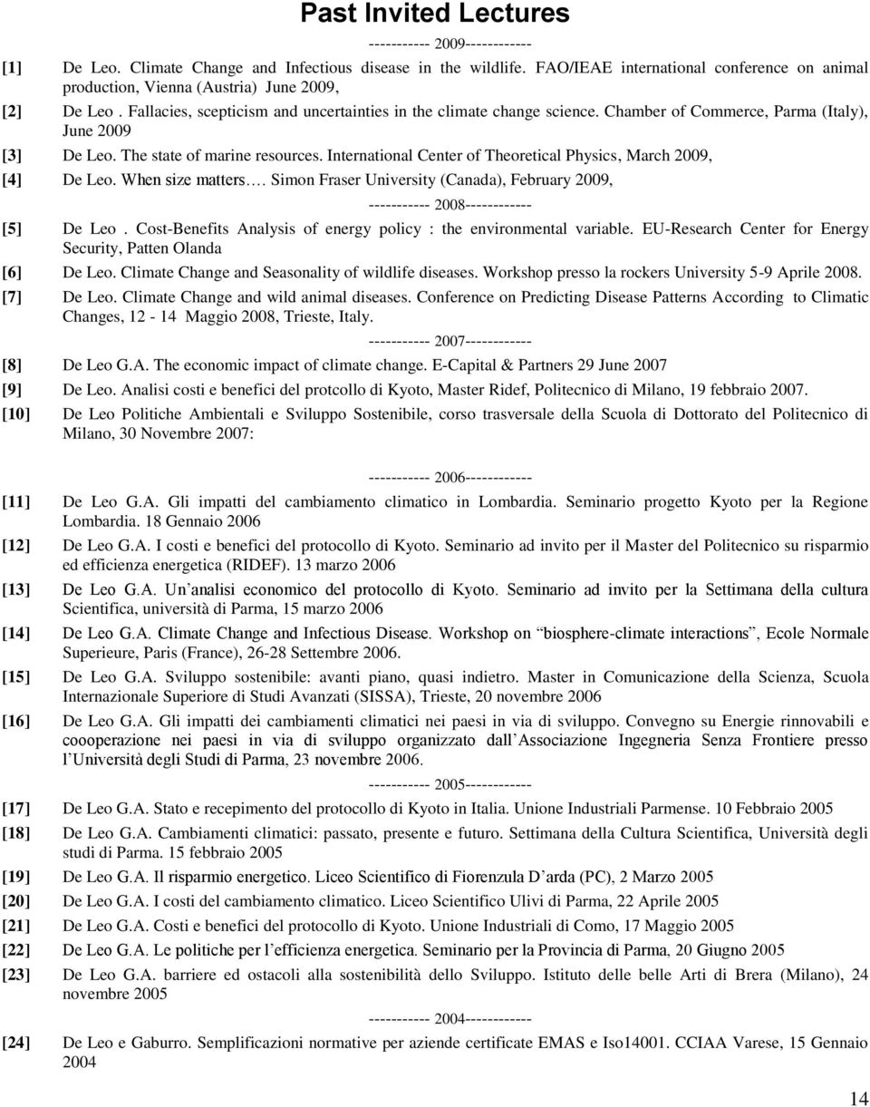 Chamber of Commerce, Parma (Italy), June 2009 [3] De Leo. The state of marine resources. International Center of Theoretical Physics, March 2009, [4] De Leo. When size matters.