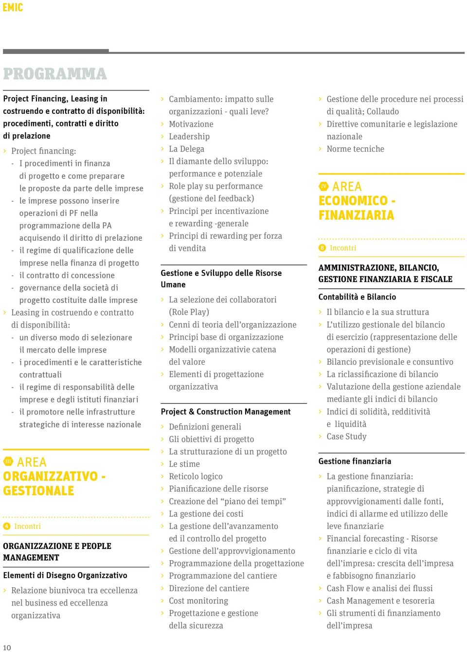 nella finanza di progetto il contratto di concessione governance della società di progetto costituite dalle imprese > > Leasing in costruendo e contratto di disponibilità: un diverso modo di