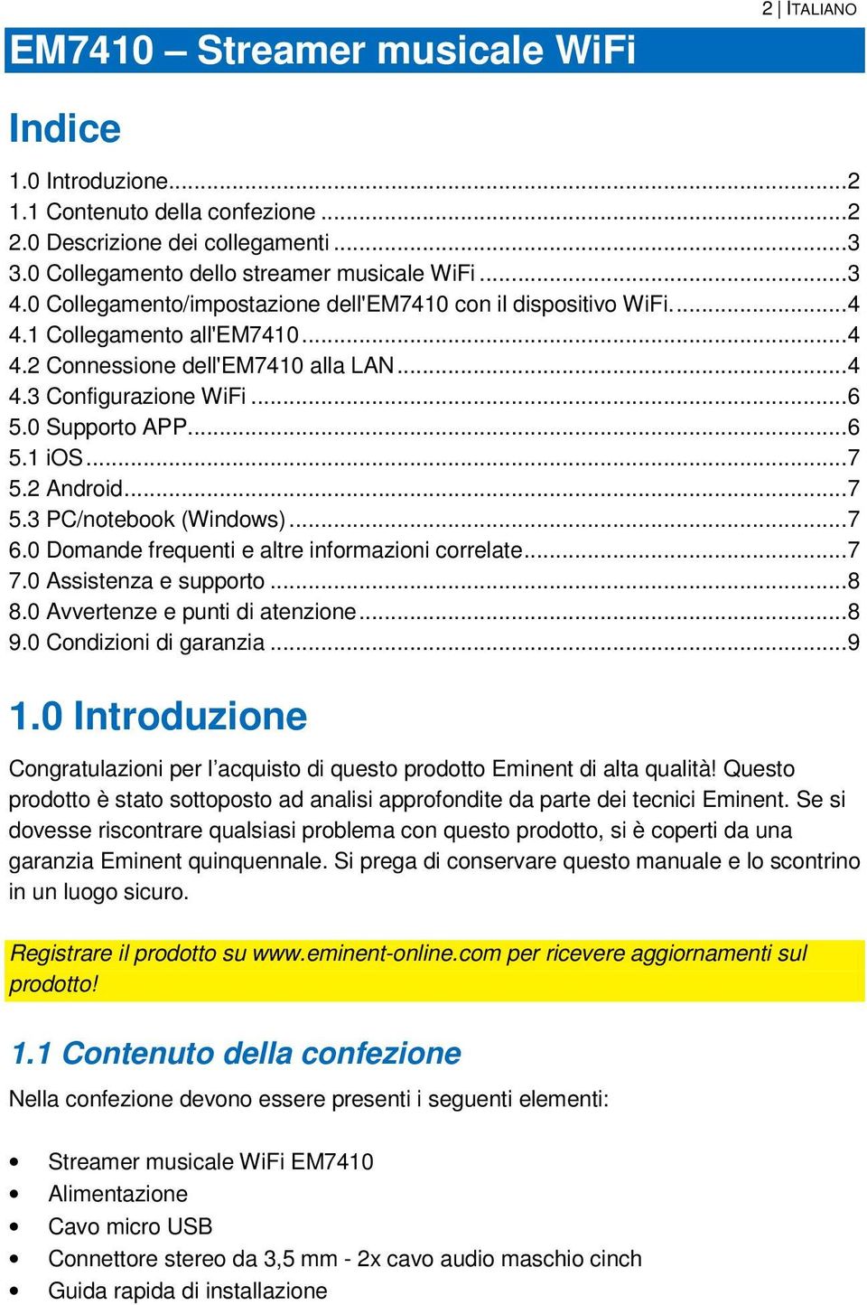 .. 7 5.2 Android... 7 5.3 PC/notebook (Windows)... 7 6.0 Domande frequenti e altre informazioni correlate... 7 7.0 Assistenza e supporto... 8 8.0 Avvertenze e punti di atenzione... 8 9.