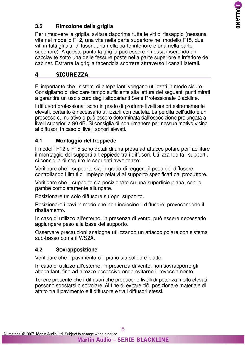 A questo punto la griglia può essere rimossa inserendo un cacciavite sotto una delle fessure poste nella parte superiore e inferiore del cabinet.