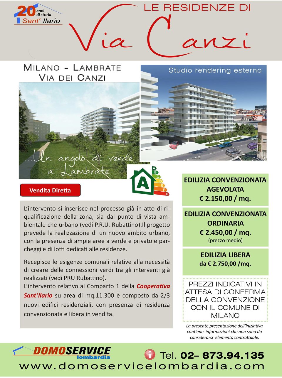 Il progetto prevede la realizzazione di un nuovo ambito urbano, con la presenza di ampie aree a verde e privato e parcheggi e di lotti dedicati alle residenze.