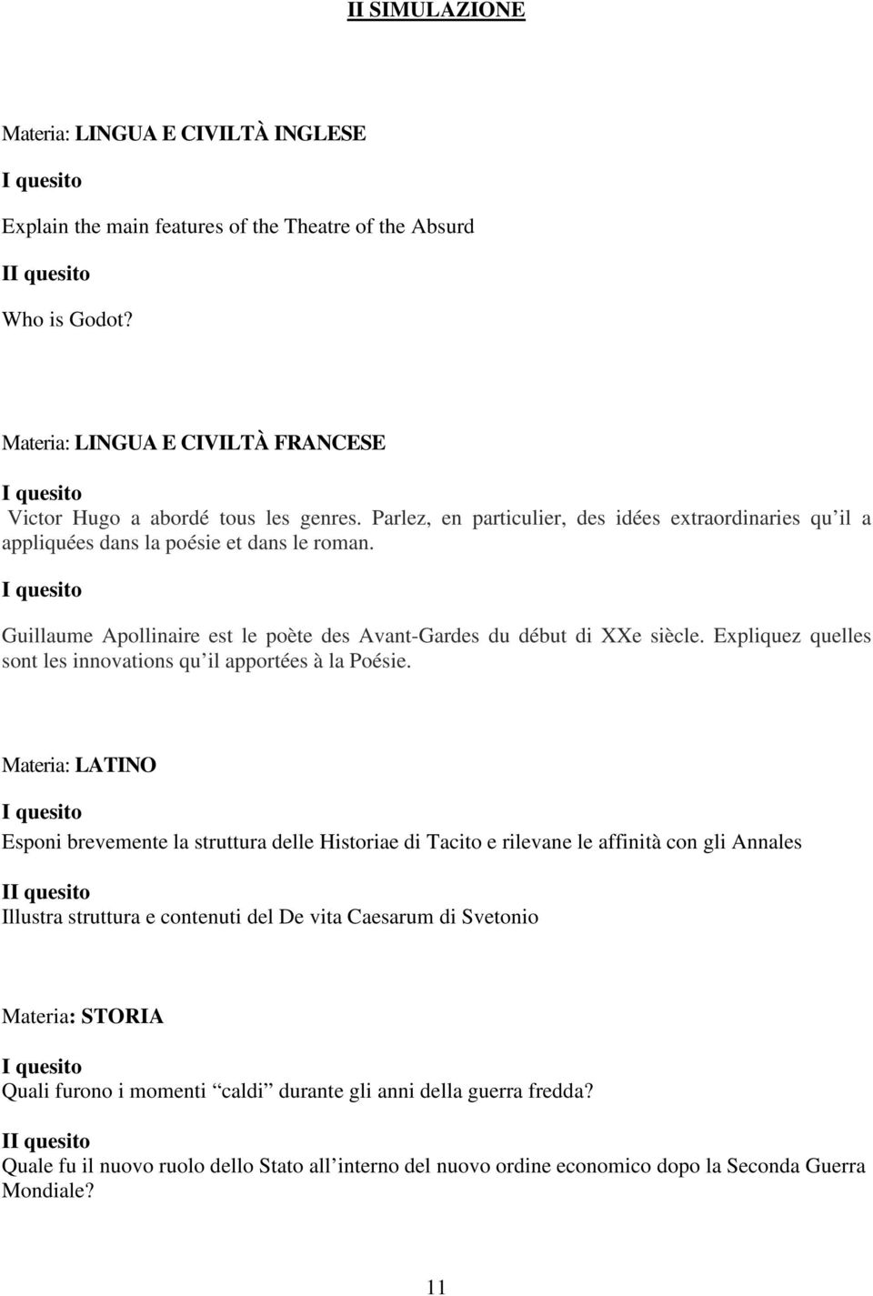 I quesito Guillaume Apollinaire est le poète des Avant-Gardes du début di XXe siècle. Expliquez quelles sont les innovations qu il apportées à la Poésie.