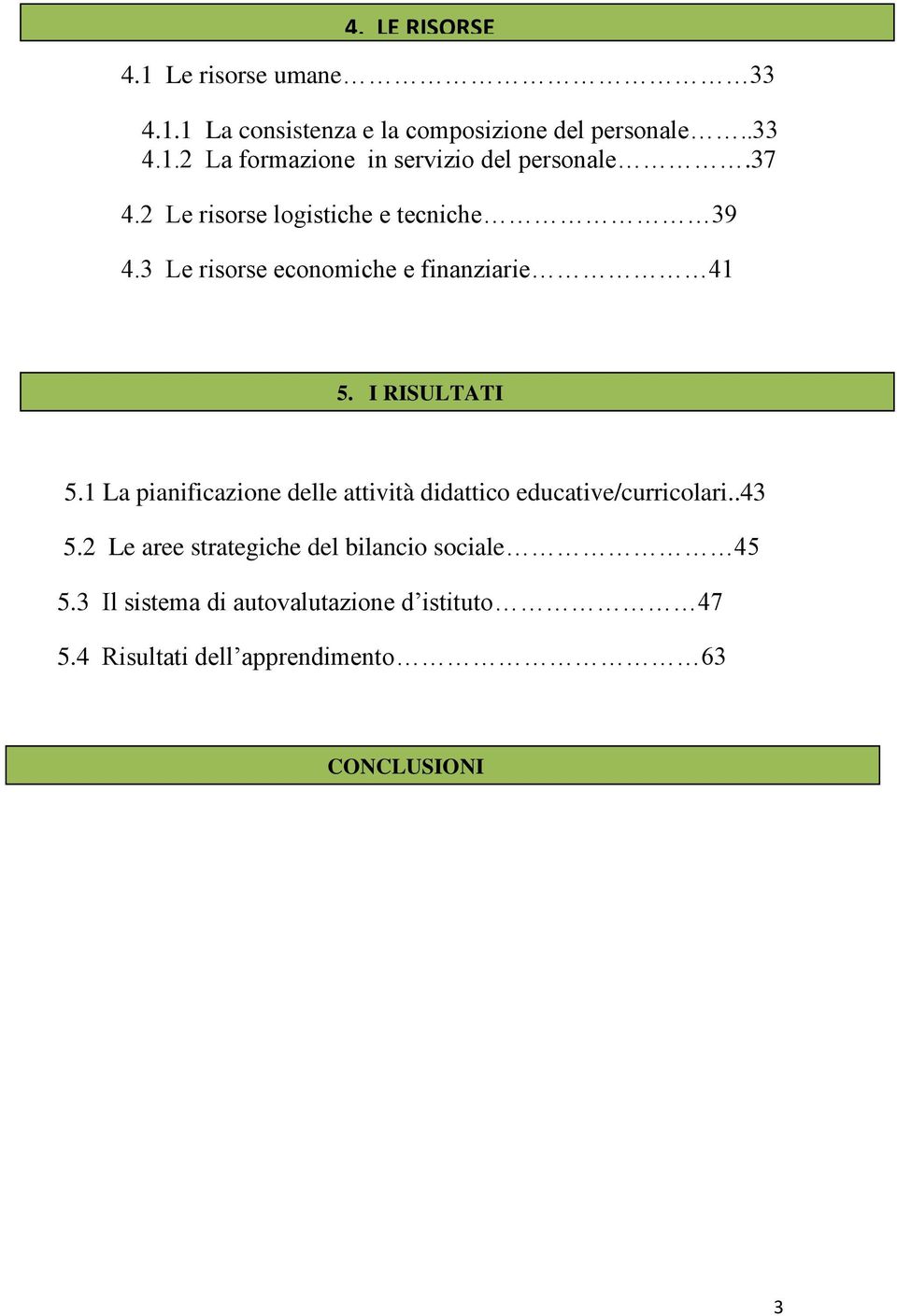 1 La pianificazione delle attività didattico educative/curricolari..43 5.