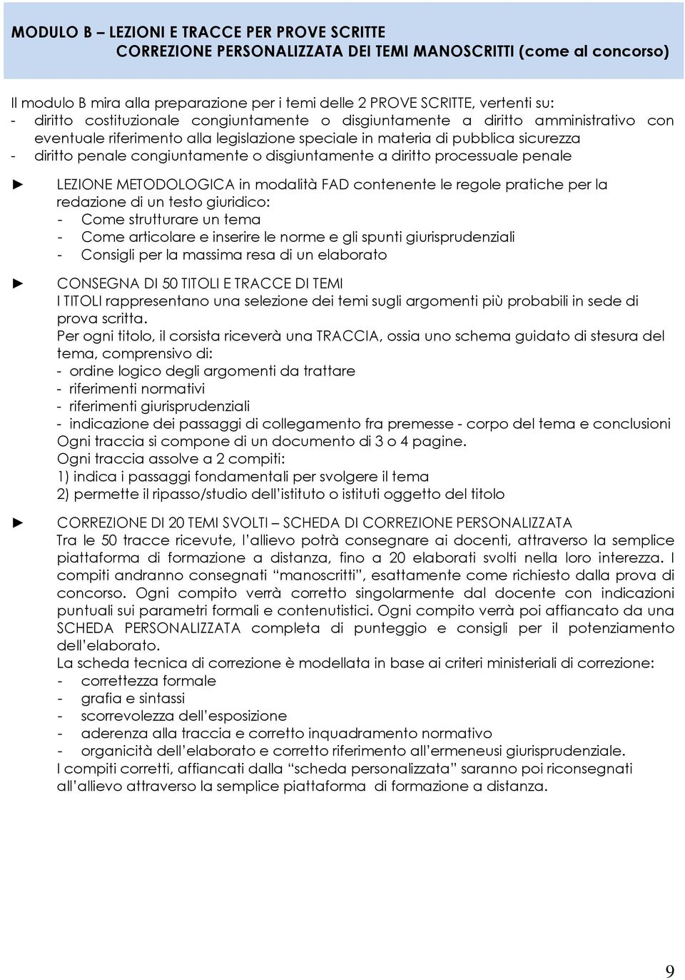 disgiuntamente a diritto processuale penale LEZIONE METODOLOGICA in modalità FAD contenente le regole pratiche per la redazione di un testo giuridico: - Come strutturare un tema - Come articolare e