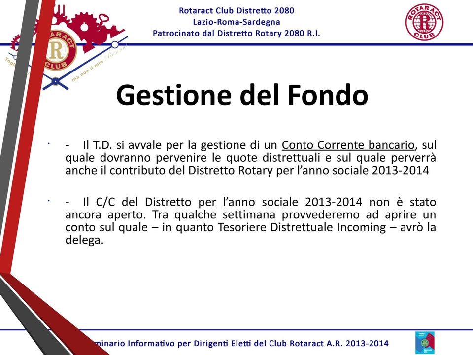 distrettuali e sul quale perverrà anche il contributo del Distretto Rotary per l anno sociale 2013-2014 -