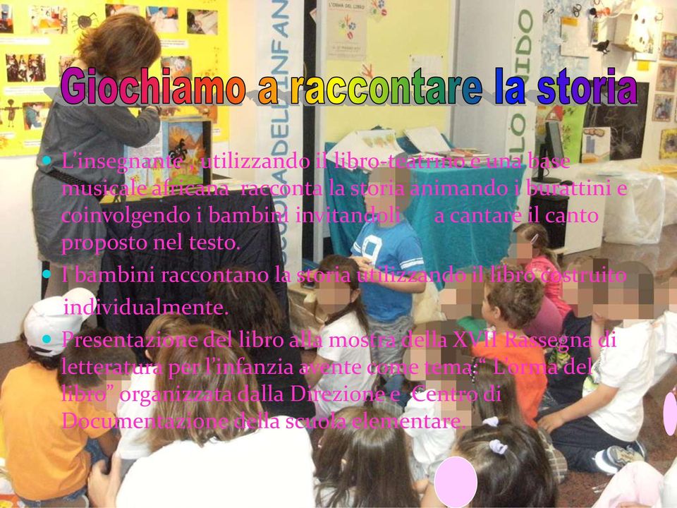 I bambini raccontano la storia utilizzando il libro costruito individualmente.