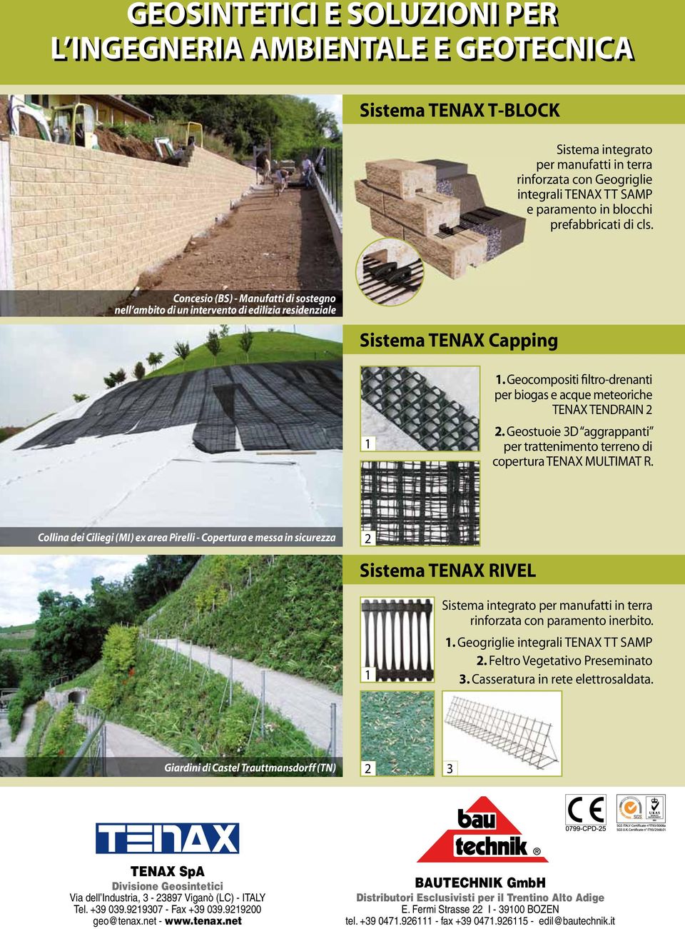 Geocompositi filtro-drenanti per biogas e acque meteoriche TENAX TENDRAIN 2 2. Geostuoie 3D aggrappanti per trattenimento terreno di copertura TENAX MULTIMAT R.